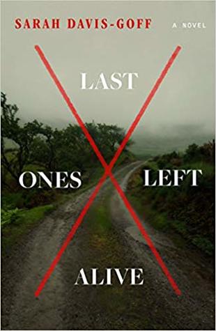 Last Ones Left Alive a novel by Sarah Davis-Goff book cover