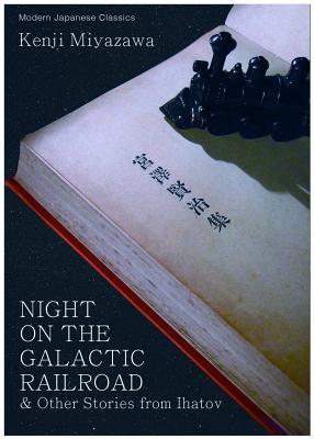 Night on the Galactic Railroad & Other Stories from Ihatov by Kenji Miyazawa