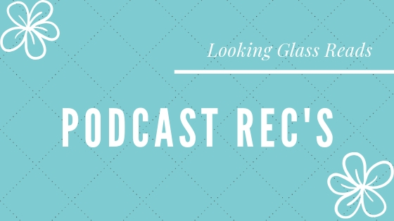 Looking Glass Reads Podcast Rec's