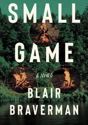 Forest with campfires with the text Small Game: A Novel by Blair Braverman over the image